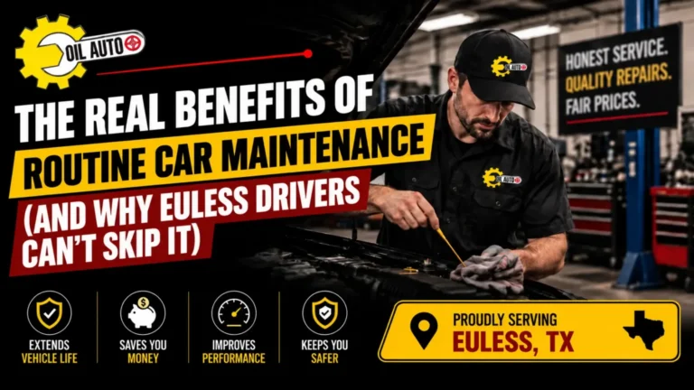 Benefits of routine car maintenance for drivers in Euless TX